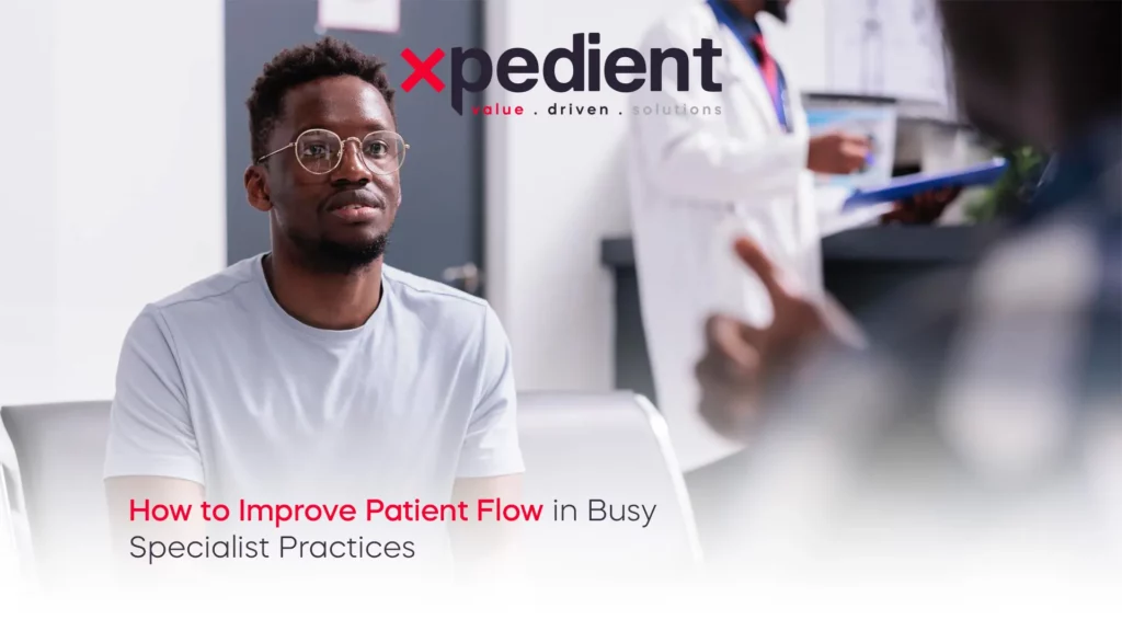How to Improve Patient Flow in Busy Specialist Practices